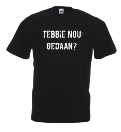 T-shirt Unisex zwart Tebbie nou gedaan