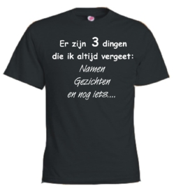 T-shirt zwart Er zijn 3 dingen die ik altijd vergeet