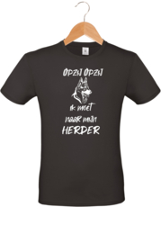 T-shirt - Opzij Opzij ik moet naar mijn - Herder