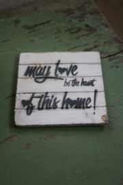 dun houten onderzetter "May love be"