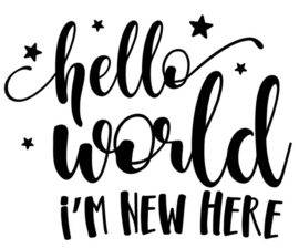 Muur/glas/hout Sticker zwart ''Hello world i'm new here'' 20 bij 30 cm.