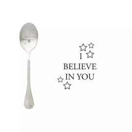 Lepel met tekst. '' I believe in you''.