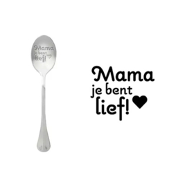 Lepel met tekst. '' Mama je bent lief ''.