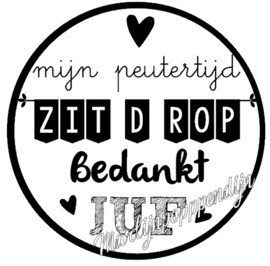 Sticker met tekst''mijn peutertijd zit d'rop bedankt juf'' 6 cm doorsnee.