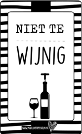 Fles etiket, leuk je fles net even anders te maken, met tekst ''Niet te wijnig''. 6.5 bij 11.5 cm