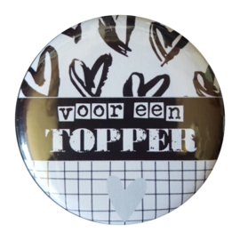 Button spiegel met tekst ''Voor een topper'' 56mm.