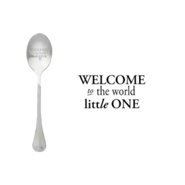 Lepel met tekst. ''Welcome to the world little one''.