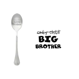 Lepel met tekst. ''Only child BIG BROTHER''.
