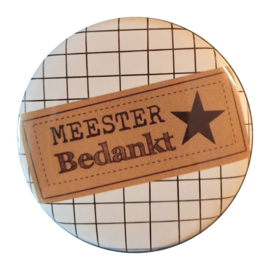 Button opener met tekst ''Bedankt meester''56 mm