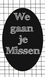 Klein bedank kaartje met tekst ''We gaan je missen'' 5 bij 8.5 cm.