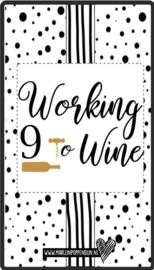 Fles etiket, leuk je fles net even anders te maken, met tekst ''Working 9 to wine''. 6.5 bij 11.5 cm