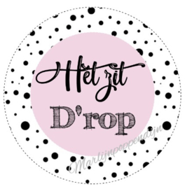 Sticker met tekst ''Het zit d'rop. 6 cm doorsnee. roze.