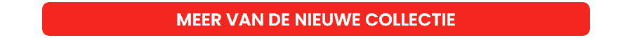 MEER VAN DE NIEUWE COLLECTIE