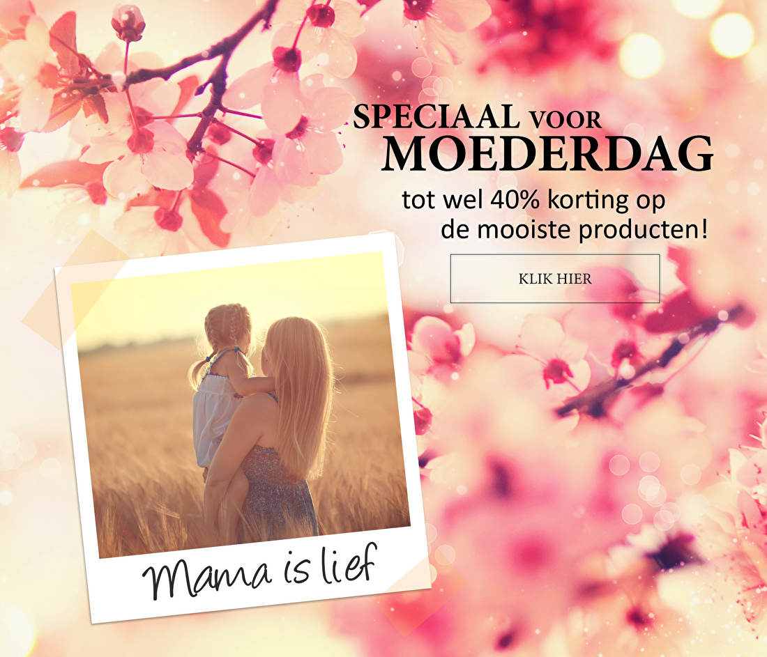 Speciaal voor Moederdag tot wel 40% korting op de mooiste producten!