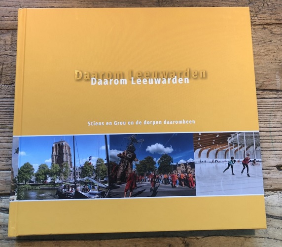 Boek "Daarom Leeuwarden", met Stiens,  Grou en de dorpen daaromheen