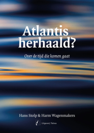 Atlantis herhaald? - Hans Stolp en Harm Wagenmakers