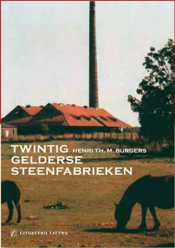 Twintig Gelderse Steenfabrieken - Henri Th.M. Burgers