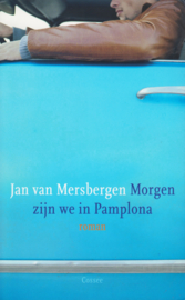 Morgen zijn we in Pamplona, Jan van Mersbergen