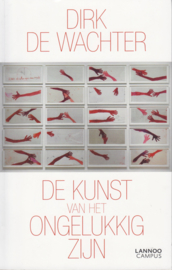 De kunst van het ongelukkig zijn, Dirk De Wachter