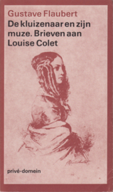 De kluizenaar en zijn muze. Brieven aan Louise Colet, Gustave Flaubert