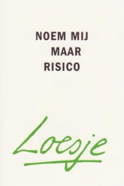 ‘Noem mij maar risico’, Loesje