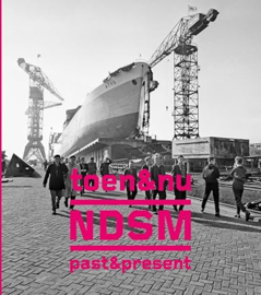 NDSM, Toen & Nu, Elisabeth Spits, Bas Kok en Marlies Hummelen