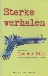 Sterke verhalen, Ton van Dijk