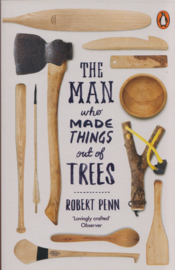 The Man Who Made Things Out of Trees, Robert Penn