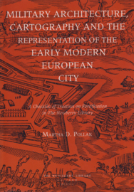 Military Architecture Cartography and the Representation of the Early Modern European City, Martha D. Pollak