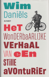 Het wonderbaarlijke verhaal van een stille avonturier, Wim Daniëls