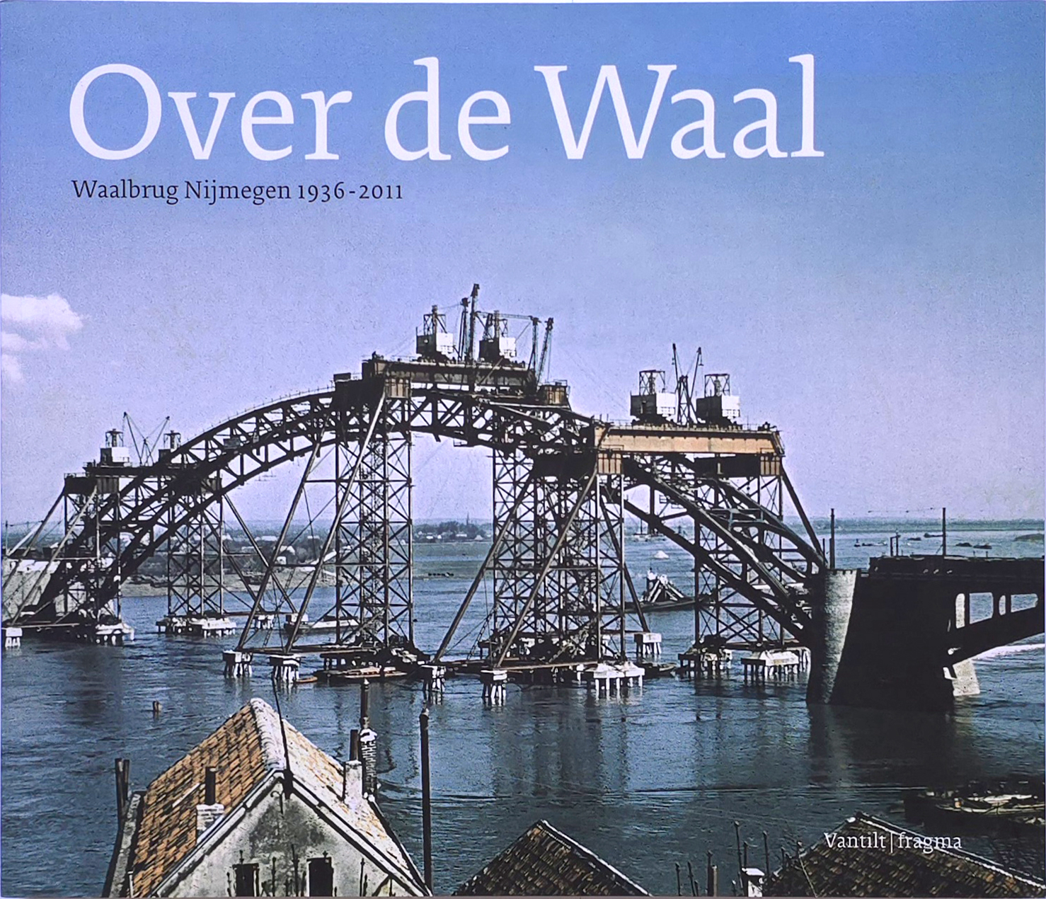 Over de Waal, Bob Haan, Paul van der Heijden, Hettie Peterse, Hylke Roodenburg en André Stufkens