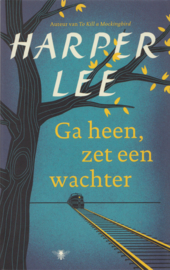 Ga heen en zet een wachter, Harper Lee