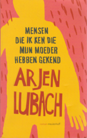 Mensen die ik ken die mijn moeder hebben gekend, Arjen Lubach