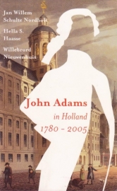 John Adams in Holland 1780-2005, Hella S. Haasse e.a.