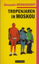 Tropenjaren in Moskou, Alexander Münninghoff
