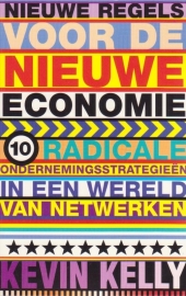 Nieuwe regels voor de nieuwe economie, Kevin kelly