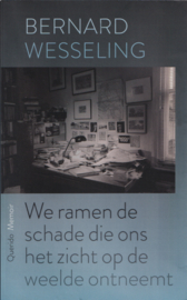 We ramen de schade die ons het zicht op de welde ontneemt, ​Bernard Wesseling