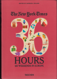 The New York Times 36 Hours: 125 Weekends in Europe, Barbara Ireland