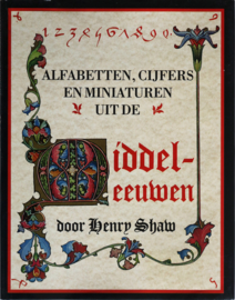 Alfabetten, Cijfers en Miniaturen uit de Middeleeuwen, Henry Shaw