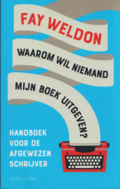 Waarom wil niemand mijn boek uitgeven?, Fay Weldon