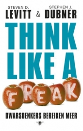 Think like a freak, Steven D. Levitt & Stephen J. Dubner