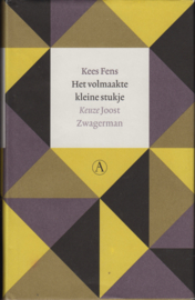 Kees Fens Het volmaakte kleine stukje, keuze Joost Zwagerman