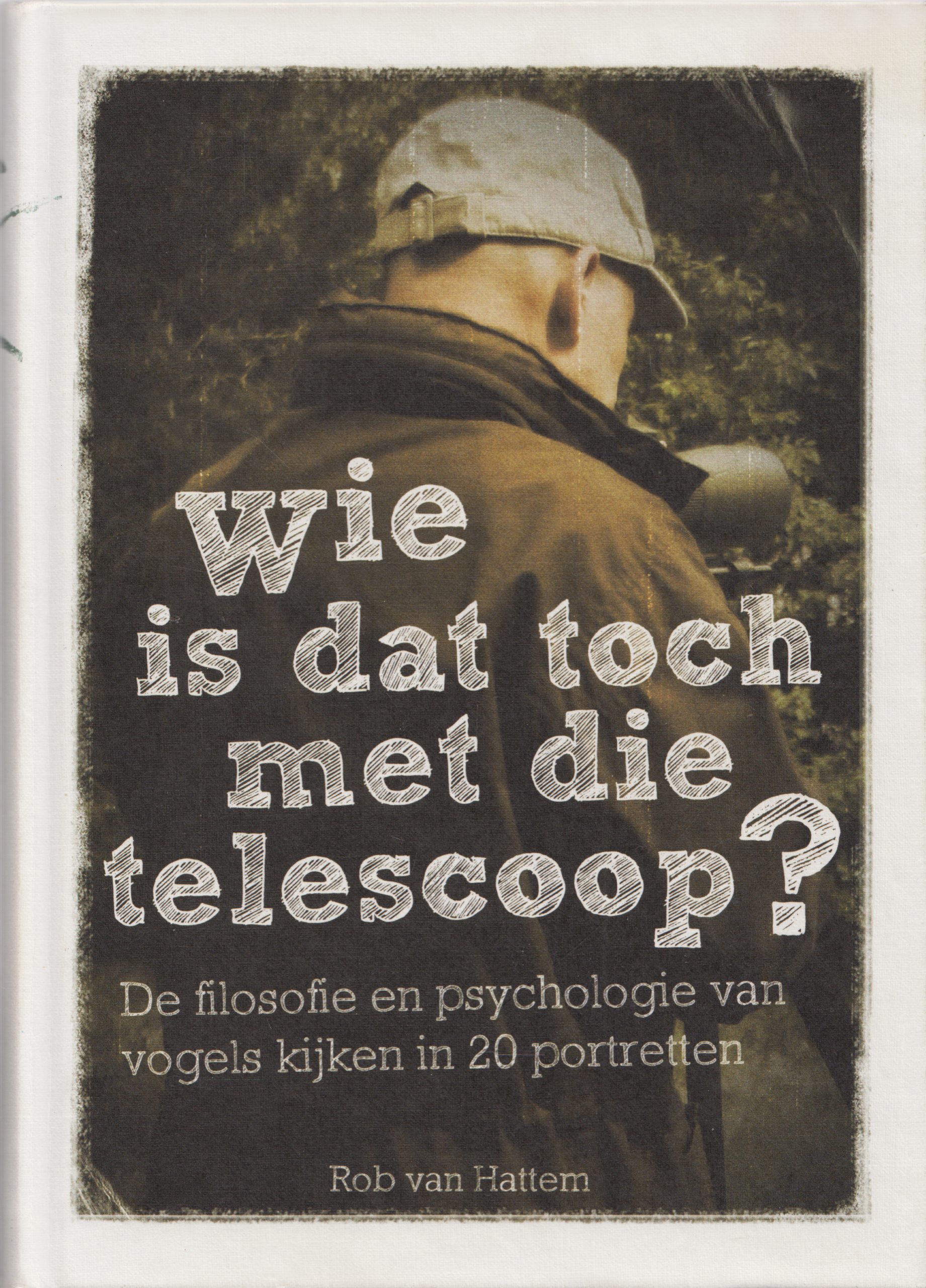 Wie is dat toch met die telescoop?, Rob van Hattem