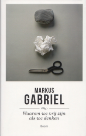 Waarom we vrij zijn als we denken, Markus Gabriel