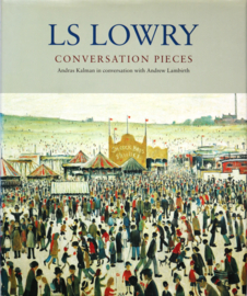LS Lowry, Conversation Pieces, Andrew Lambirth and Andras Kalman