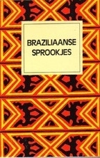 Braziliaanse sprookjes, Felix Karlinger en Geraldo de Freitas