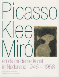 Picasso, Klee, Miró en de moderne kunst in Nederland 1946-1958, Ludo van Halem
