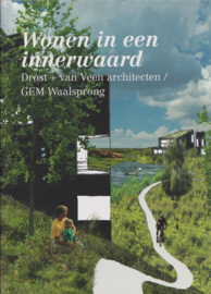 Wonen in een innerwaard, Drost + van Veen architecten / GEM Waalsprong