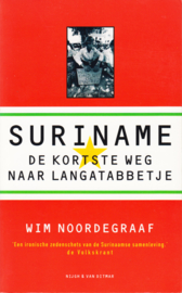 Suriname de kortse weg naar Langetabbetje, Wim Noordegraaf