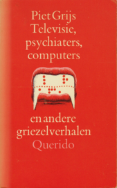 Televisie, psychiaters, computers en andere griezelverhalen, Piet Grijs